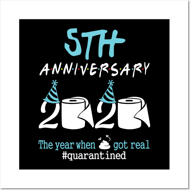 5th Anniversary Wedding Birthday 2020 The Year When Sht Got Real Quarantined Wall Art by tieushop091